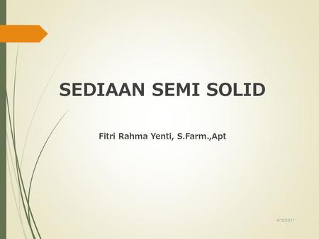 SEDIAAN SEMI SOLID Fitri Rahma Yenti, S.Farm.,Apt 4/10/2017.