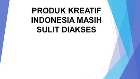 PRODUK KREATIF INDONESIA MASIH SULIT DIAKSES. Dikutip dari Liputan6.com, Jakarta Presiden Joko Widodo membuka pameran Inacraft Jokowi menaruh perhatian.