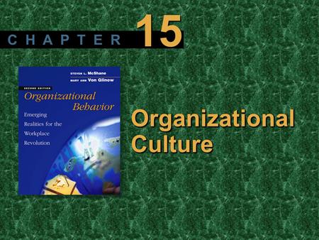 Copyright © 2003 by The McGraw-Hill Companies, Inc. All rights reserved. McShane/ Von Glinow 2/e Organizational Culture C H A P T E R 15.