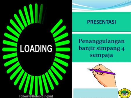 PRESENTASI Penanggulangan banjir simpang 4 sempaja.