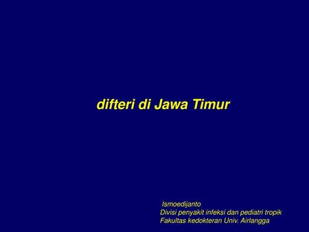 difteri di Jawa Timur IIsmoedijanto
