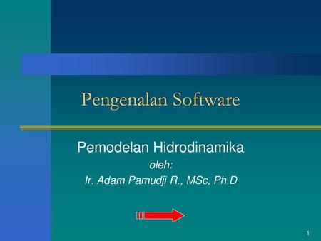 Pemodelan Hidrodinamika oleh: Ir. Adam Pamudji R., MSc, Ph.D