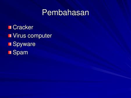 Pembahasan Cracker Virus computer Spyware Spam.