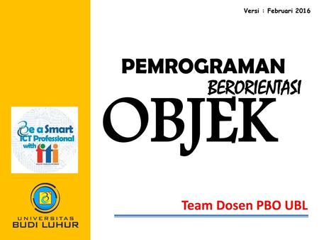 OBJEK PEMROGRAMAN BERORIENTASI Team Dosen PBO UBL