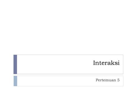 Interaksi Pertemuan 5.