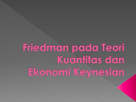 Friedman pada Teori Kuantitas dan Ekonomi Keynesian