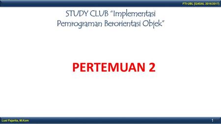 STUDY CLUB “Implementasi Pemrograman Berorientasi Objek”