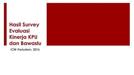 Hasil Survey Evaluasi Kinerja KPU dan Bawaslu