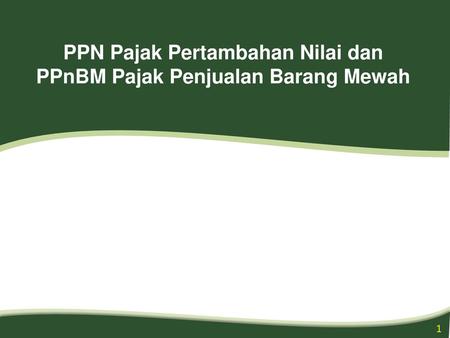 PPN Pajak Pertambahan Nilai dan PPnBM Pajak Penjualan Barang Mewah