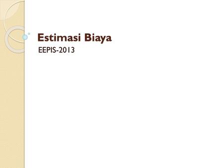 Estimasi Biaya EEPIS-2013.