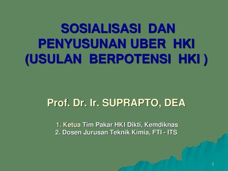 SOSIALISASI DAN PENYUSUNAN UBER HKI (USULAN BERPOTENSI HKI ) Prof. Dr