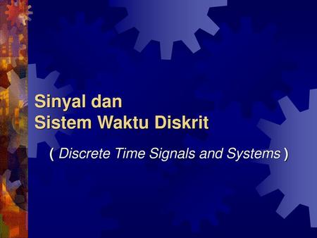 Sinyal dan Sistem Waktu Diskrit
