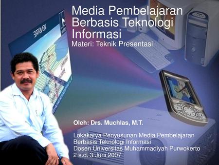 Oleh: Drs. Muchlas, M.T. Lokakarya Penyusunan Media Pembelajaran