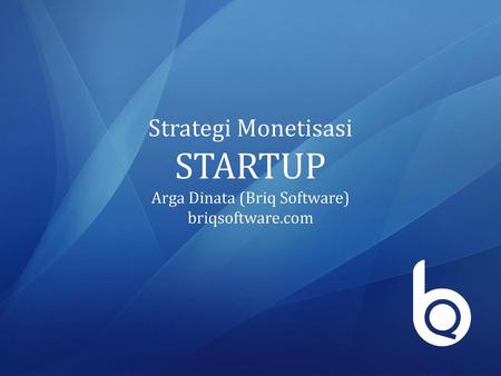 Strategi Monetisasi STARTUP Arga Dinata (Briq Software) briqsoftware