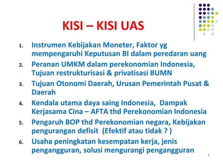 KISI – KISI UAS Instrumen Kebijakan Moneter, Faktor yg mempengaruhi Keputusan BI dalam peredaran uang Peranan UMKM dalam perekonomian Indonesia, Tujuan.