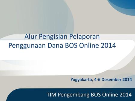Alur Pengisian Pelaporan Penggunaan Dana BOS Online 2014
