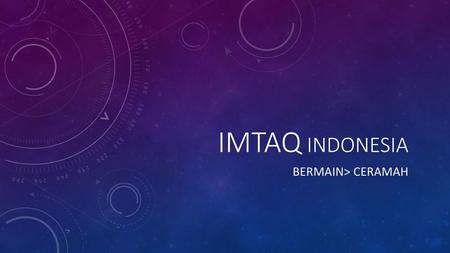 IMTAQ INDONESIA BERMAIN> CERAMAH.