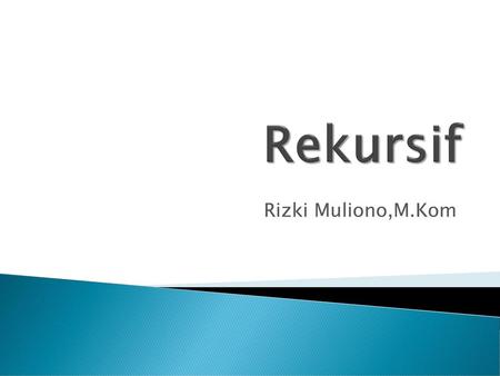 Rekursif Rizki Muliono,M.Kom.