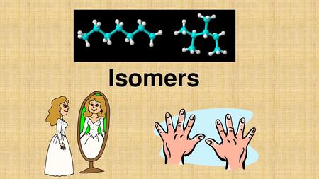 Isomers.