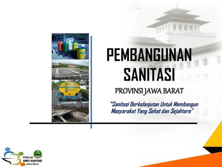 PEMBANGUNAN SANITASI PROVINSI JAWA BARAT Tahun