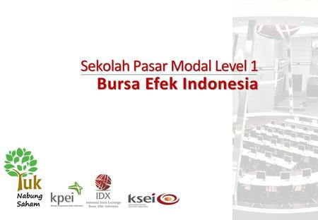 Bursa Efek Indonesia Sekolah Pasar Modal Level 1.
