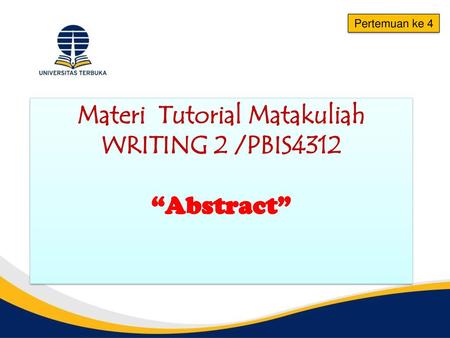 Materi Tutorial Matakuliah WRITING 2 /PBIS4312 “Abstract”