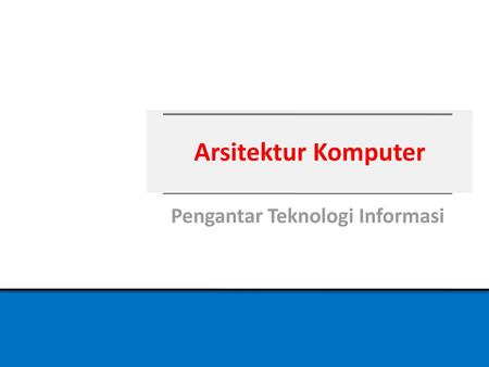 Pengantar Teknologi Informasi
