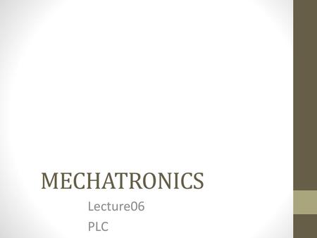 MECHATRONICS Lecture06 PLC.