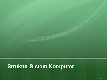 Struktur Sistem Komputer