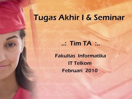 ..: Tim TA :.. Fakultas Informatika IT Telkom Februari 2010