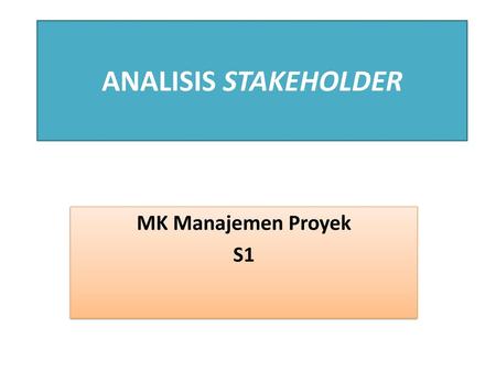 ANALISIS STAKEHOLDER MK Manajemen Proyek S1.