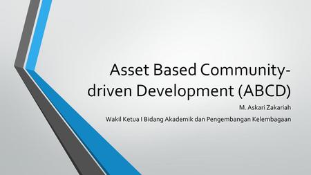 Asset Based Community- driven Development (ABCD)