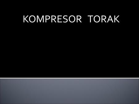 KOMPRESOR TORAK.