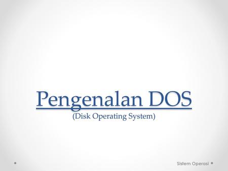 Pengenalan DOS (Disk Operating System)