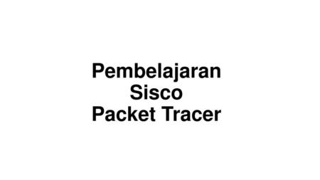 Pembelajaran Sisco Packet Tracer