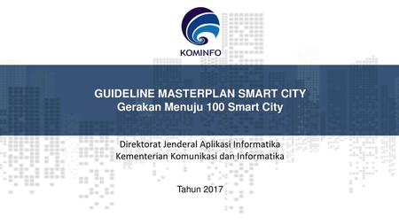 GUIDELINE MASTERPLAN SMART CITY Gerakan Menuju 100 Smart City
