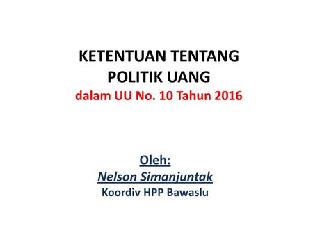 KETENTUAN TENTANG POLITIK UANG dalam UU No. 10 Tahun 2016