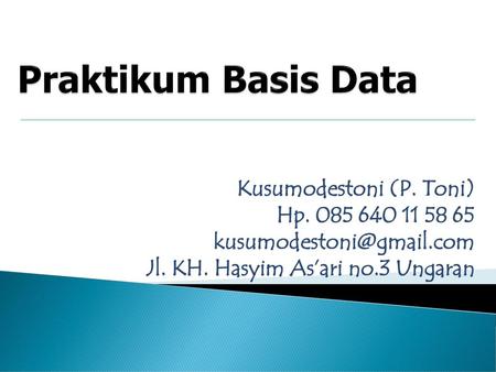 Praktikum Basis Data Kusumodestoni (P. Toni) Hp