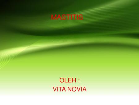 MASTITIS OLEH : VITA NOVIA.