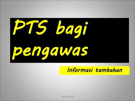 PTS bagi pengawas Informasi tambahan 9/30/2017 suhardjono.