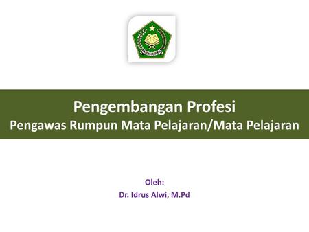 Pengembangan Profesi Pengawas Rumpun Mata Pelajaran/Mata Pelajaran