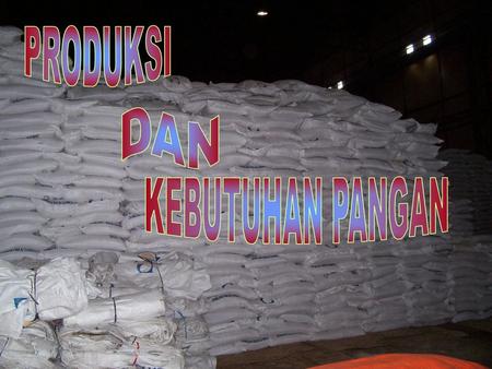 PRODUKSI DAN KEBUTUHAN PANGAN.