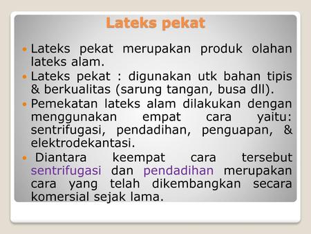 Lateks pekat Lateks pekat merupakan produk olahan lateks alam.