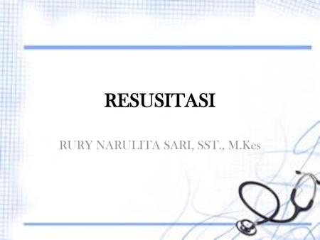 Rury Narulita Sari, SST., M.Kes RURY NARULITA SARI, SST., M.Kes