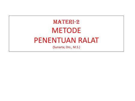 MATERI-2 METODE PENENTUAN RALAT (Sunarta; Drs., M.S.)