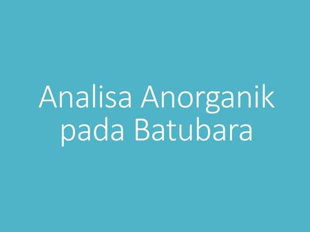 Analisa Anorganik pada Batubara