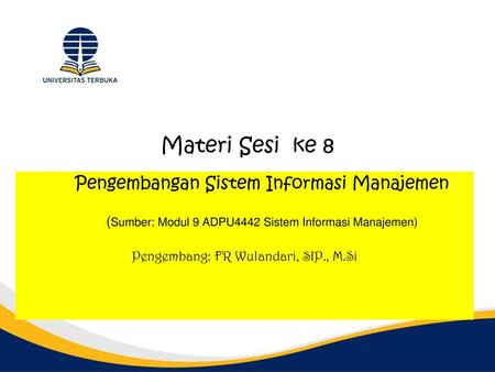Materi Sesi ke 8 Pengembangan Sistem Informasi Manajemen
