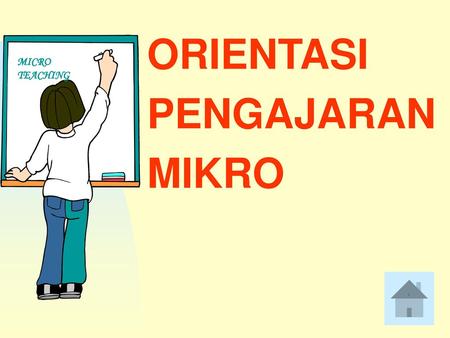 ORIENTASI PENGAJARAN MIKRO MICRO TEACHING `.