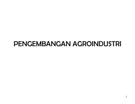 PENGEMBANGAN AGROINDUSTRI