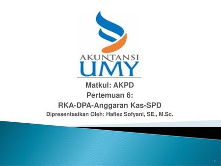 Matkul: AKPD Pertemuan 6: RKA-DPA-Anggaran Kas-SPD